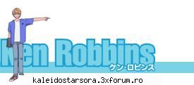 Ken Robbins - 1 Ken Robbins Gen V�rstă :18 ani Data - ~Kaleido Star~